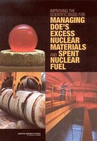 bokomslag Improving the Scientific Basis for Managing DOE's Excess Nuclear Materials and Spent Nuclear Fuel