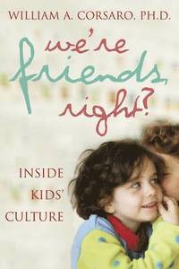 bokomslag We're Friends, Right?: Inside Kids' Cultures