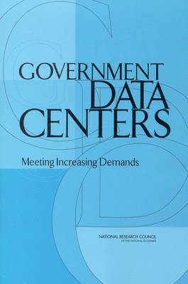 National Research Council, Division on Earth and Life Studies, Board on Earth Sciences and Resources, Committee on Geophysical and Environmental Data, Committee on Coping with Increasing Demands on Government Data Centers, Division On Earth And Life Studies, Board On Earth Sciences And Resources - Government Data Centers, Häftad