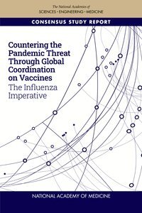 National Academy of Medicine, and Medicine National Academies of Sciences, Engineering, Health and Medicine Division, Board on Global Health, and Financing Recommendations for Advancing Pandemic and Seasonal Influenza Vaccine Preparedness and Response Committee on Global Coordination, Partnerships, Janelle Winters, Peter Sands - Countering the Pandemic Threat Through Global Coordination on Vaccines, Häftad