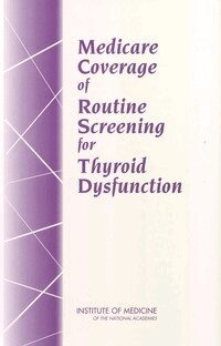 Institute of Medicine, Board on Health Care Services, Committee on Medicare Coverage of Routine Thyroid Screening, Robert B. Wallace, Marc B. Stone - Medicare Coverage of Routine Screening for Thyroid Dysfunction, Häftad