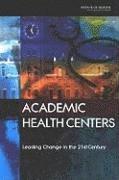Institute of Medicine, Committee on the Roles of Academic Health Centers in the 21st Century, Committee on the Roles of Academic Healt, Institute Of Medicine, Linda T. Kohn, Linda T Kohn - Academic Health Centers, Häftad