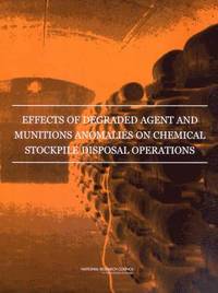 bokomslag Effects of Degraded Agent and Munitions Anomalies on Chemical Stockpile Disposal Operations
