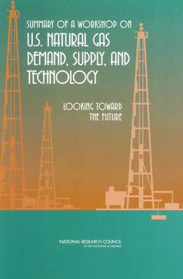 Summary of a Workshop on U.S. Natural Gas Demand, Supply, and Technology