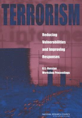 Terrorism: Reducing Vulnerabilities and Improving Responses 1