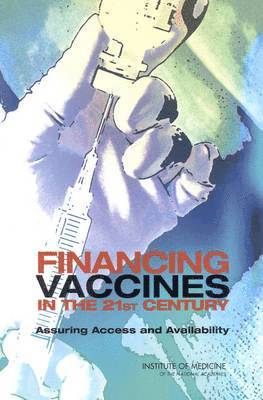 Institute of Medicine, Board on Health Care Services, Committee on the Evaluation of Vaccine Purchase Financing in the United States, Institute Of Medicine, Board On Health Care Services - Financing Vaccines in the 21st Century, Häftad