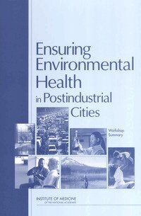 Institute of Medicine, Board on Health Sciences Policy, and Medicine Roundtable on Environmental Health Sciences, Research, Christine M. Coussens, Steven J. Marcus, Baruch Fischhoff, Bernard D. Goldstein - Ensuring Environmental Health in Postindustrial Cities, Häftad