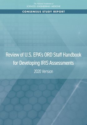 Review of U.S. EPA's ORD Staff Handbook for Developing IRIS Assessments 1