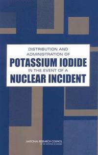 bokomslag Distribution and Administration of Potassium Iodide in the Event of a Nuclear Incident