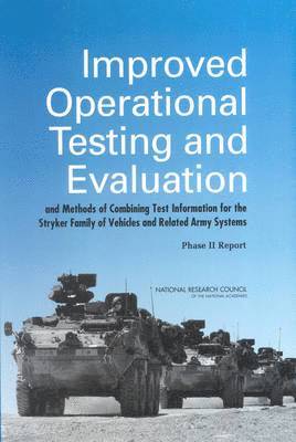 bokomslag Improved Operational Testing and Evaluation and Methods of Combining Test Information for the Stryker Family of Vehicles and Related Army Systems