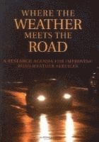 National Research Council, Transportation Research Board, Division on Earth and Life Studies, Board on Atmospheric Sciences and Climate, Committee on Weather Research for Surface Transportation: The Roadway Environment, Division On Earth And Life Studies, Committee on Weather Research for Surface Transportation the Roadway Environment - Where the Weather Meets the Road, Häftad