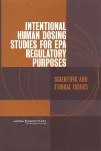 bokomslag Intentional Human Dosing Studies for EPA Regulatory Purposes