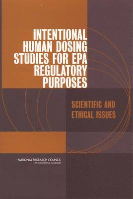 bokomslag Intentional Human Dosing Studies for EPA Regulatory Purposes