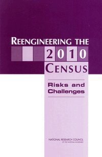 National Research Council, Division of Behavioral and Social Sciences and Education, Committee on National Statistics, Panel on Research on Future Census Methods, Benjamin F. King, Michael L. Cohen, Daniel L. Cork - Reengineering the 2010 Census, Häftad