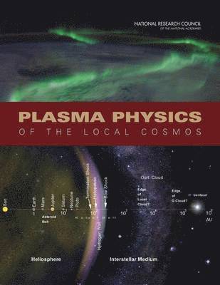National Research Council, Division on Engineering and Physical Sciences, Space Studies Board, Committee on Solar and Space Physics, Division on Engineering and Physical Sci - Plasma Physics of the Local Cosmos, Häftad