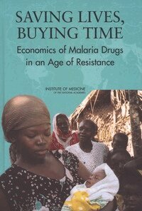 Institute of Medicine, Board on Global Health, Committee on the Economics of Antimalarial Drugs, Hellen Gelband, Claire B. Panosian, Kenneth J. Arrow - Saving Lives, Buying Time, Inbunden