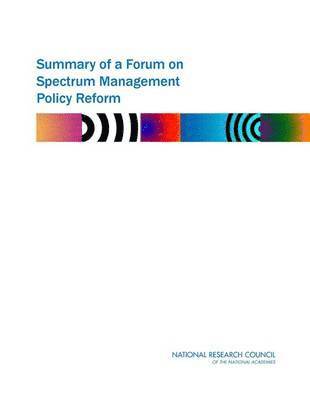 bokomslag Summary of a Forum on Spectrum Management Policy Reform