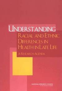 bokomslag Understanding Racial and Ethnic Differences in Health in Late Life