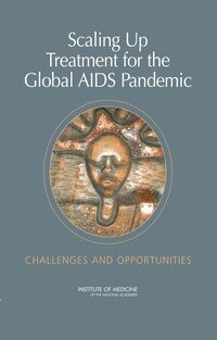 Institute of Medicine, Board on Global Health, Committee on Examining the Probable Consequences of Alternative Patterns of Widespread Antiretroviral Drug Use in Resource-Constrained Settings, Leslie Pray, Stacey Knobler, Patrick Kelley, Monisha Arya, Haile Debas, James Curran - Scaling Up Treatment for the Global AIDS Pandemic, Häftad