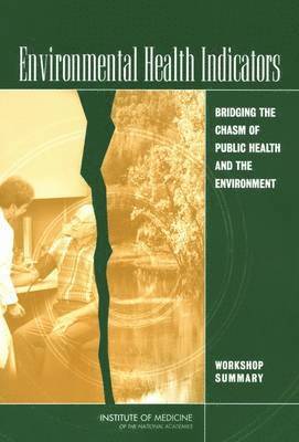 and Medicine Roundtable on Environmental Health Sciences, Research, Board on Health Sciences Policy, Institute of Medicine, National Academy of Sciences, Institute Of Medicine, Board On Health Sciences Policy, Roundtable on Environmental Health Sciences Research and Medicine, Lynn R. Goldman, Christine M. Coussens, Christine M Coussens, Lynn Goldman - Environmental Health Indicators, Häftad