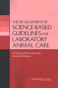 bokomslag The Development of Science-based Guidelines for Laboratory Animal Care