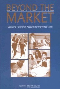 National Research Council, Division of Behavioral and Social Sciences and Education, Committee on National Statistics, Panel to Study the Design of Nonmarket Accounts, Christopher Mackie, Katharine G. Abraham - Beyond the Market, Häftad
