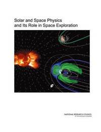 bokomslag Solar and Space Physics and Its Role in Space Exploration