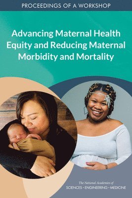 bokomslag Advancing Maternal Health Equity and Reducing Maternal Morbidity and Mortality