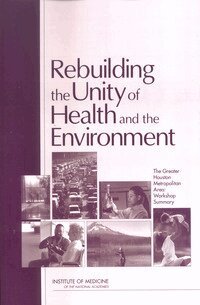Institute of Medicine, Board on Health Sciences Policy, and Medicine Roundtable on Environmental Health Sciences, Research, Christine M. Coussens, John Porretto, Lovell Jones - Rebuilding the Unity of Health and the Environment, Häftad