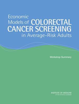 Economic Models of Colorectal Cancer Screening in Average-Risk Adults 1