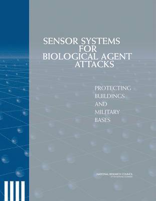 National Research Council, Division on Engineering and Physical Sciences, Board on Manufacturing and Engineering Design, Committee on Materials and Manufacturing Processes for Advanced Sensors, Division on Engineering and Physical Sci - Sensor Systems for Biological Agent Attacks, Häftad