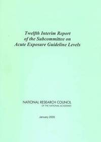 bokomslag Twelfth Interim Report of the Subcommittee on Acute Exposure Guideline Levels