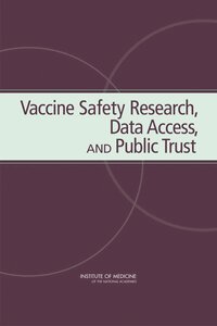Institute of Medicine, Board on Health Promotion and Disease Prevention, Committee on the Review of the National Immunization Program's Research Procedures and Data Sharing Program - Vaccine Safety Research, Data Access, and Public Trust, Häftad