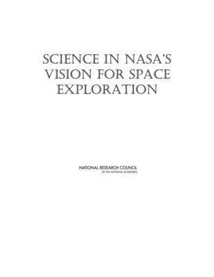 National Research Council, Division on Engineering and Physical Sciences, Space Studies Board, Committee on the Scientific Context for Space Exploration, Division on Engineering and Physical Sci - Science in NASA's Vision for Space Exploration, Häftad