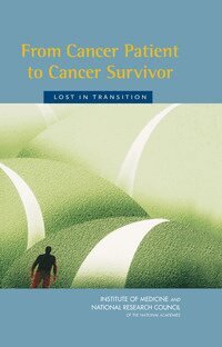 National Research Council, Institute of Medicine, National Cancer Policy Board, Committee on Cancer Survivorship: Improving Care and Quality of Life, Ellen Stovall, Sheldon Greenfield, Maria Hewitt - From Cancer Patient to Cancer Survivor, Inbunden
