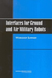 National Research Council, Division of Behavioral and Social Sciences and Education, and Sensory Sciences Board on Behavioral, Cognitive, Committee on Human Factors, Planning Committee for the Workshop on Scalable Interfaces for Air and Ground Military Robots, Tal Oron-Gilad - Interfaces for Ground and Air Military Robots, Häftad