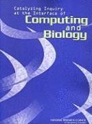 National Research Council, Division on Engineering and Physical Sciences, Computer Science and Telecommunications Board, Committee on Frontiers at the Interface of Computing and Biology, Division on Engineering and Physical Sci, Herbert S. Lin, John C. Wooley, Herbert S Lin, John C Wooley - Catalyzing Inquiry at the Interface of Computing and Biology, Häftad