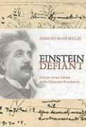 Edmund Blair Bolles - Einstein Defiant: Genius Versus Genius in the Quantum Revolution, Häftad