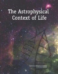 National Research Council, Division on Earth and Life Studies, Board on Life Sciences, Division on Engineering and Physical Sciences, Space Studies Board, Committee on the Origins and Evolution of Life - Astrophysical Context of Life, Häftad