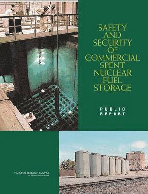 Committee on the Safety and Security of Commercial Spent Nuclear Fuel Storage, Board on Radioactive Waste Management, Division on Earth and Life Studies, National Research Council, National Academy of Sciences, Division On Earth And Life Studies - Safety and Security of Commercial Spent Nuclear Fuel Storage, Häftad