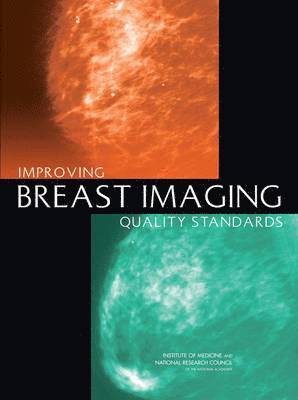 Committee on Improving Mammography Quality Standards, National Research Council, National Academy of Sciences, National Cancer Policy Board, Institute of Medicine, Institute Of Medicine, Sharyl J. Nass, John Ball, Sharyl Nass - Improving Breast Imaging Quality Standards, Häftad