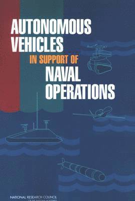 Committee on Autonomous Vehicles in Support of Naval Operations, Naval Studies Board, Division on Engineering and Physical Sciences, National Research Council, National Academy of Sciences, Division on Engineering and Physical Sci - Autonomous Vehicles in Support of Naval Operations, Häftad