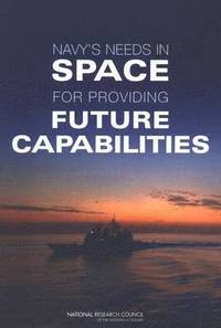 bokomslag Navy's Needs in Space for Providing Future Capabilities