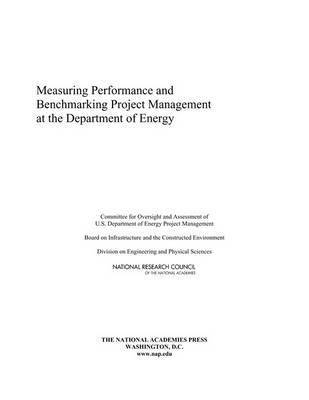 National Research Council, Division on Engineering and Physical Sciences, Board on Infrastructure and the Constructed Environment, Committee for Oversight and Assessment of U.S. Department of Energy Project Management, Division on Engineering and Physical Sci, Committee for Oversight and Assessment of U S Department of Energy Project Management - Measuring Performance and Benchmarking Project Management at the Department of Energy, Häftad