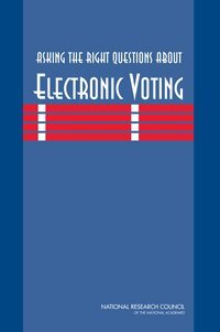 National Research Council, Division on Engineering and Physical Sciences, Computer Science and Telecommunications Board, Committee on a Framework for Understanding Electronic Voting, Herbert Lin, Dick Thornburgh, Richard Celeste - Asking the Right Questions About Electronic Voting, Häftad