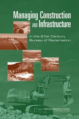 bokomslag Managing Construction and Infrastructure in the 21st Century Bureau of Reclamation