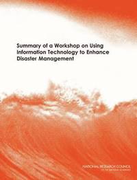 bokomslag Summary of a Workshop on Using Information Technology to Enhance Disaster Management