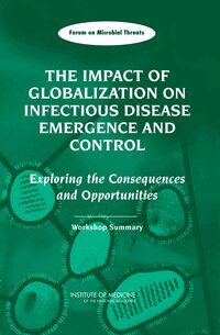 Institute of Medicine, Board on Global Health, Forum on Microbial Threats, Leslie Pray, Stanley Lemon, Adel Mahmoud, Stacey Knobler - Impact of Globalization on Infectious Disease Emergence and Control, Häftad