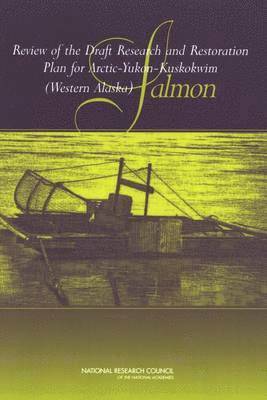Review of the Draft Research and Restoration Plan for Arctic-Yukon-Kuskokwim (Western Alaska) Salmon 1