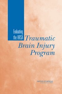 Institute of Medicine, Board on Health Care Services, Committee on Traumatic Brain Injury, Rosemary Stevens, Jill Eden - Evaluating the HRSA Traumatic Brain Injury Program, Häftad